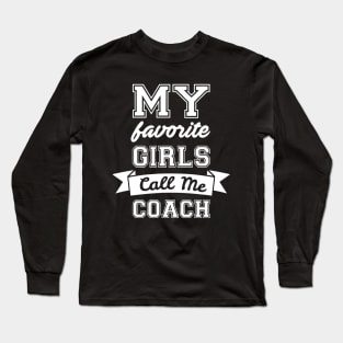 My Favorite Girls Call Me Coach Long Sleeve T-Shirt